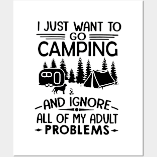 I just want to go camping and ignore all of my adult problems Posters and Art